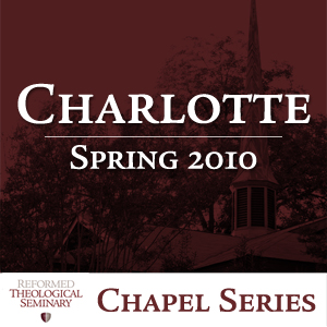 Spring 2010 RTS Charlotte Chapel Messages